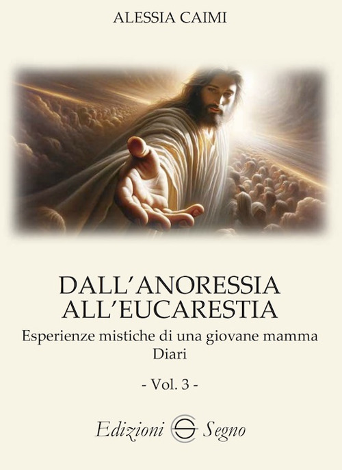 Dall'anoressia all'Eucarestia. Esperienze mistiche di una giovane mamma. Vol. 3