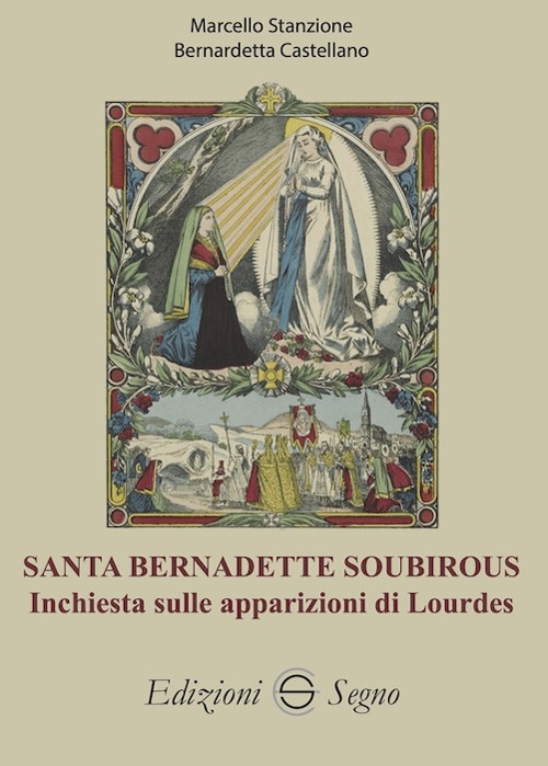 Santa Bernadette Soubirous. Inchiesta sulle apparizioni di Lourdes