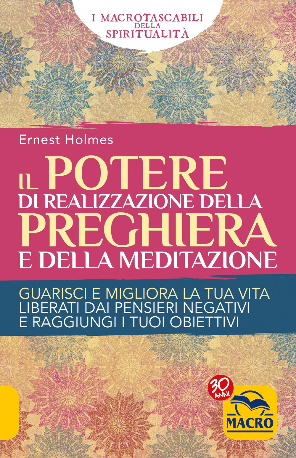 Il Potere di realizzazione della preghiera e della meditazione. Guarisci e migliora la tua vita. Liberati dai pensieri negativi e raggiungi i tuoi obiettivi