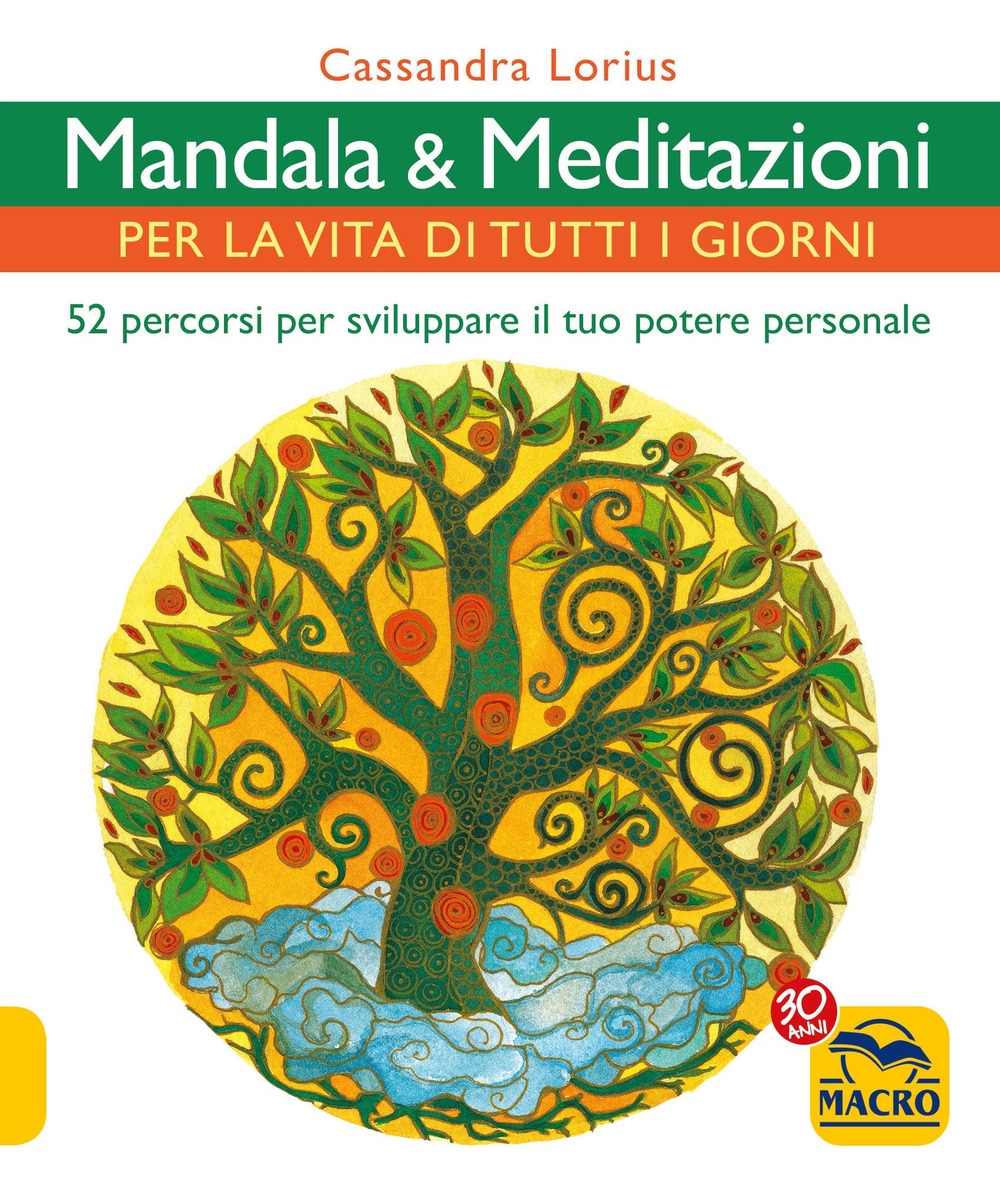 Mandala e meditazioni per la vita di tutti i giorni. 52 percorsi per sviluppare il tuo potere personale