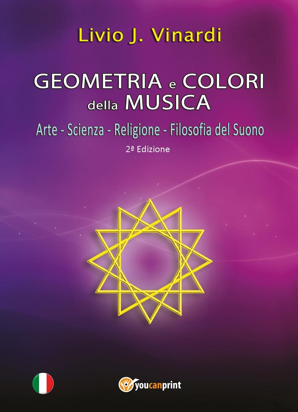 Geometria e colori della musica. Arte-Scienza-Religione-Filosofia del suono