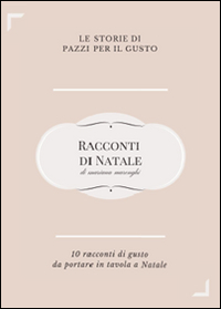 Racconti di Natale. Dieci storie di gusto da portare in tavola a Natale