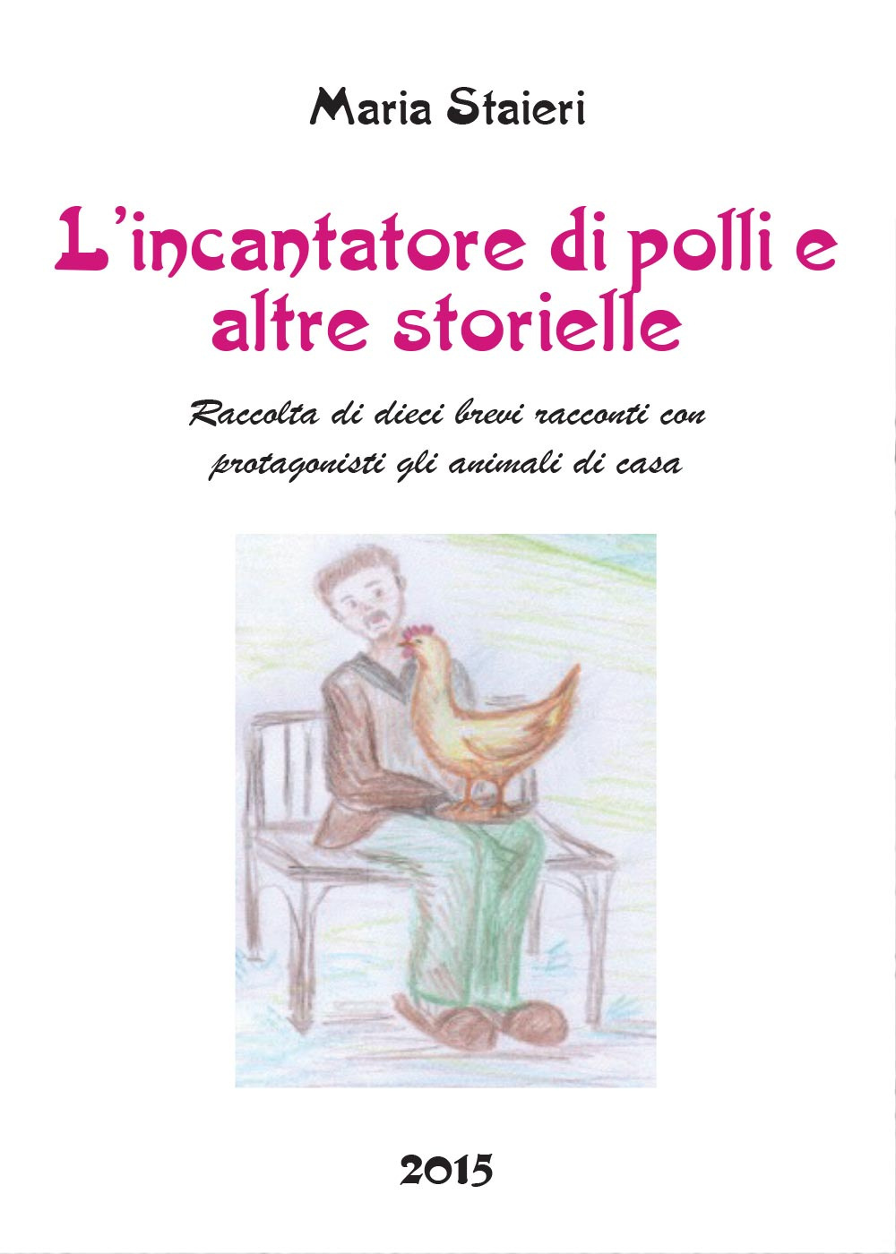 L'incantatore di polli e altre storielle. Ediz. illustrata