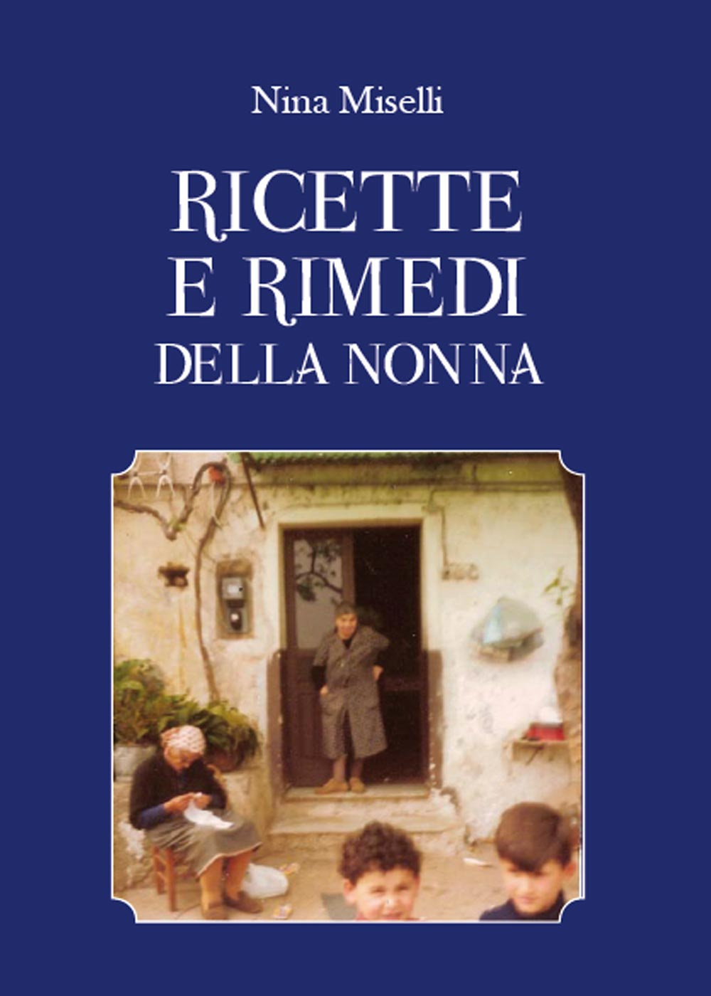 Ricette e rimedi della nonna