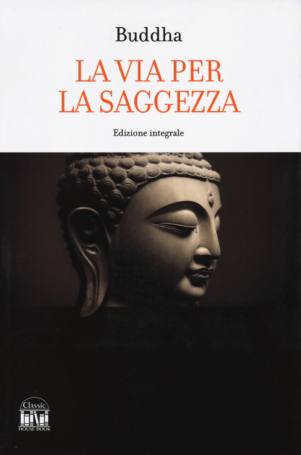 Buddha. La via per la saggezza. Ediz. integrale