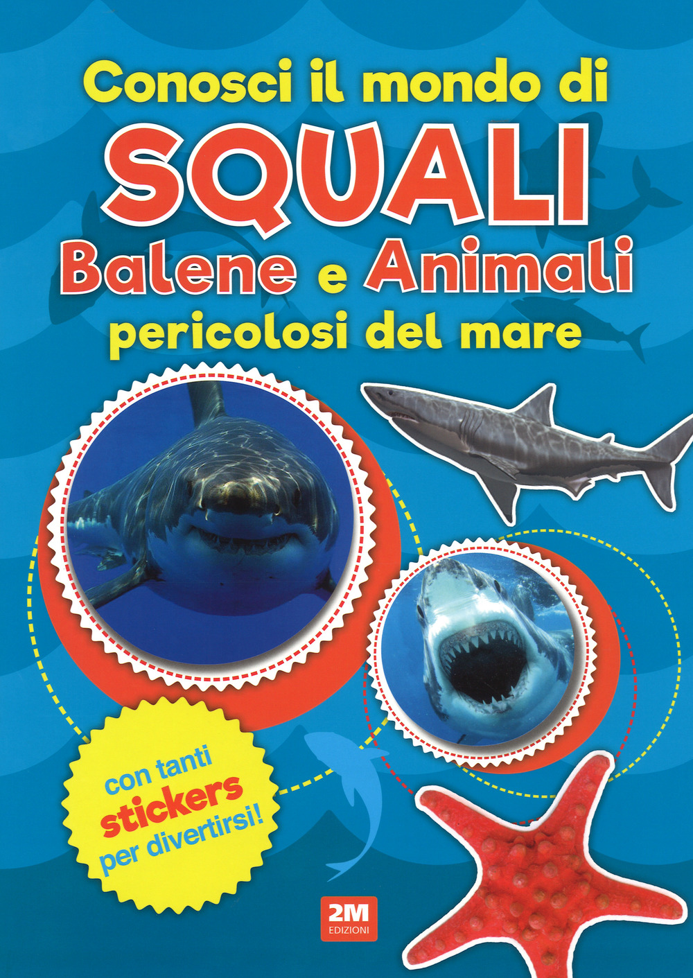 Conosci il mondo di squali, balene e animali pericolosi del mare. Con adesivi. Ediz. a colori