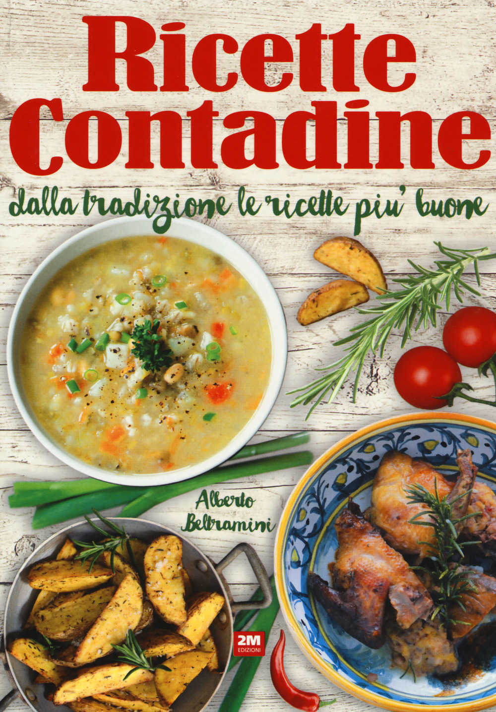 Ricette contadine. Dalla tradizione le ricette più buone