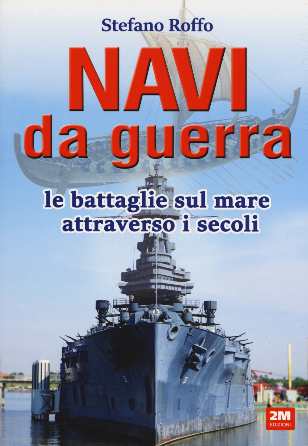 Navi da guerra. Le battaglie sul mare attraverso i secoli