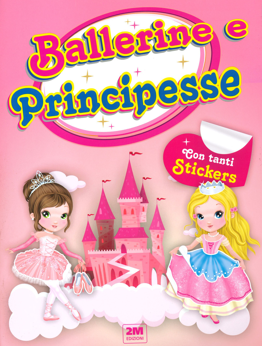 Ballerine e principesse. Con tanti sticker