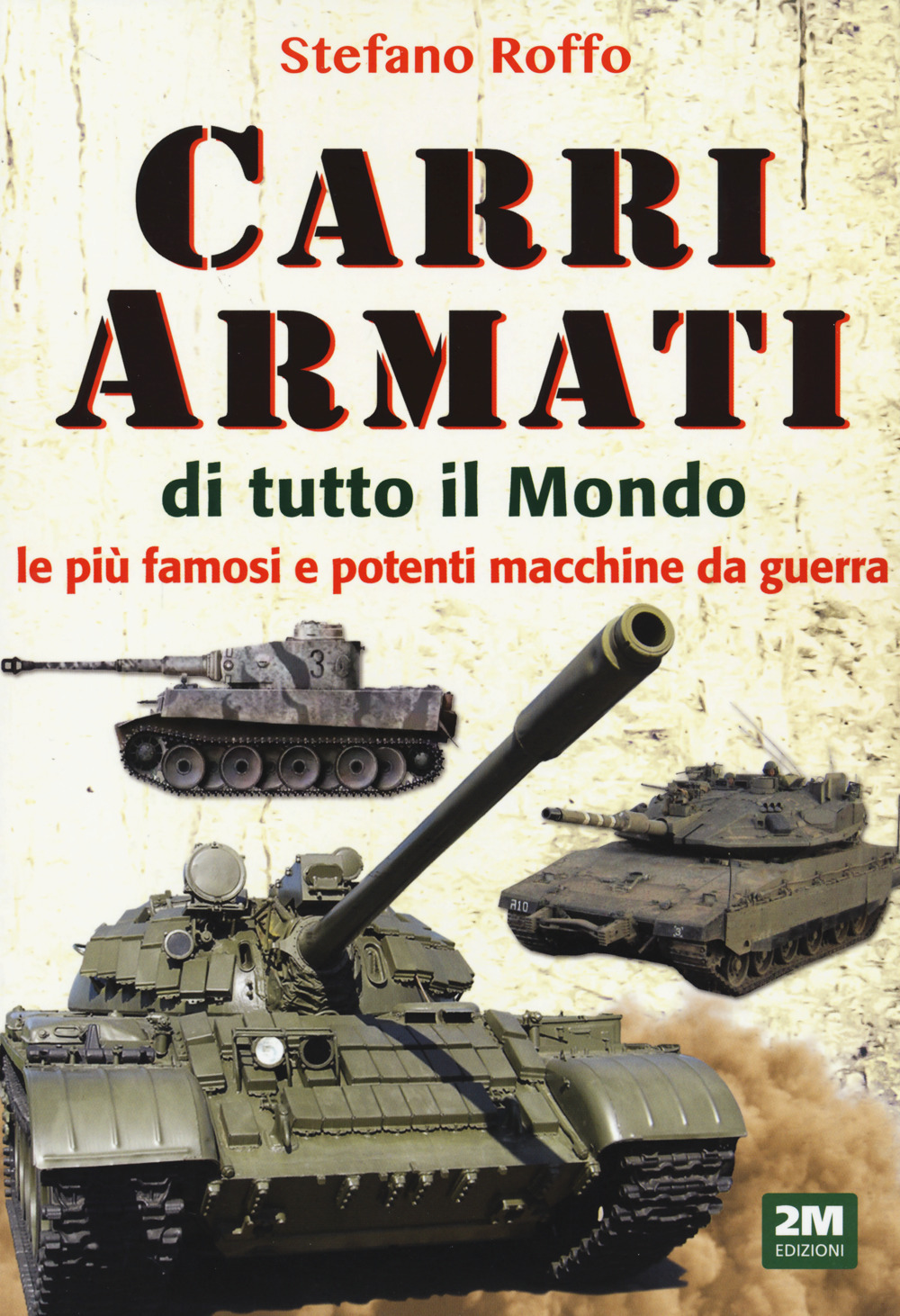 Carri armati di tutto il mondo. Le più famose e potenti macchine da guerra