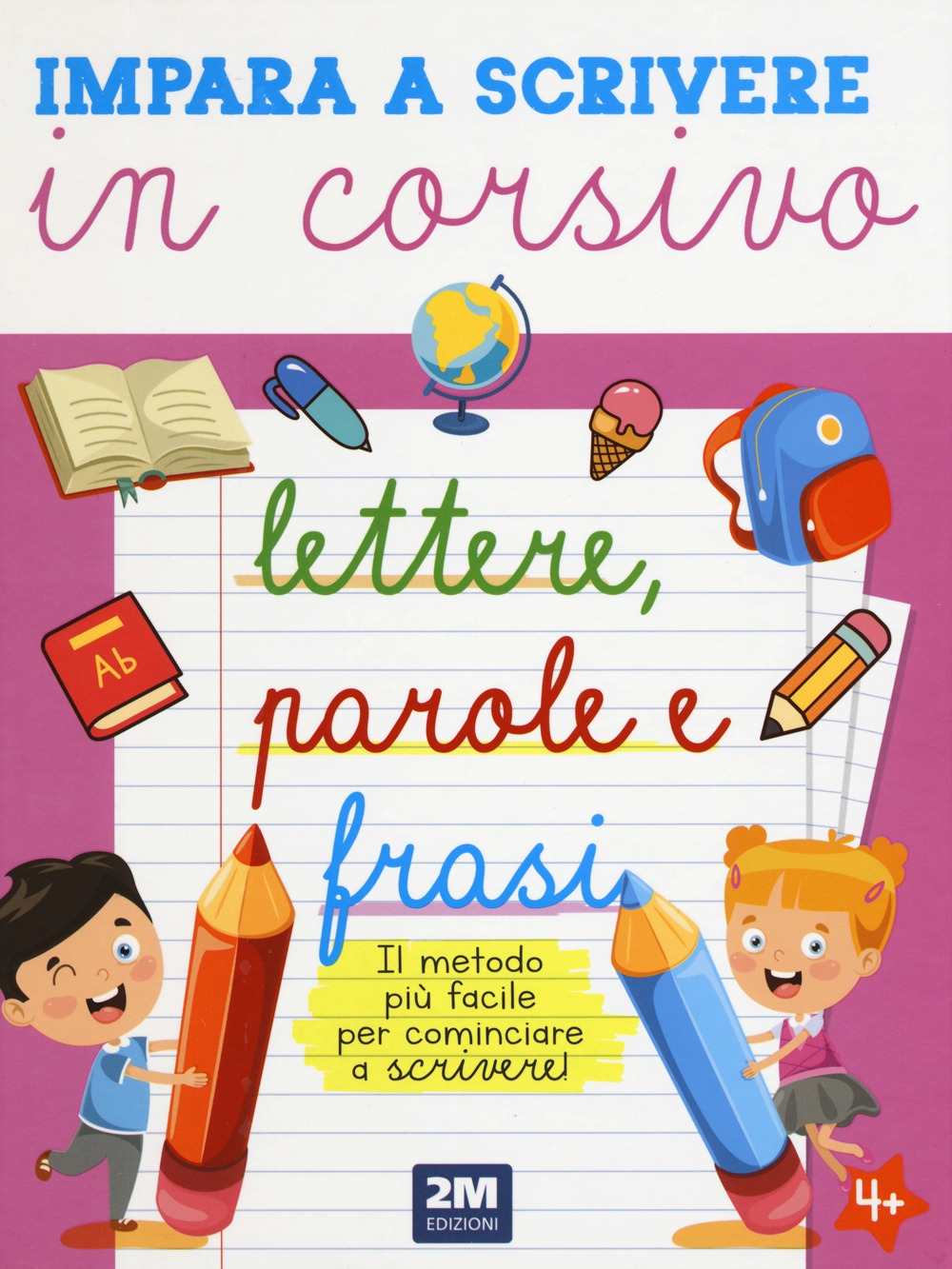 Impara a scrivere in corsivo lettere, parole e frasi. Ediz. illustrata