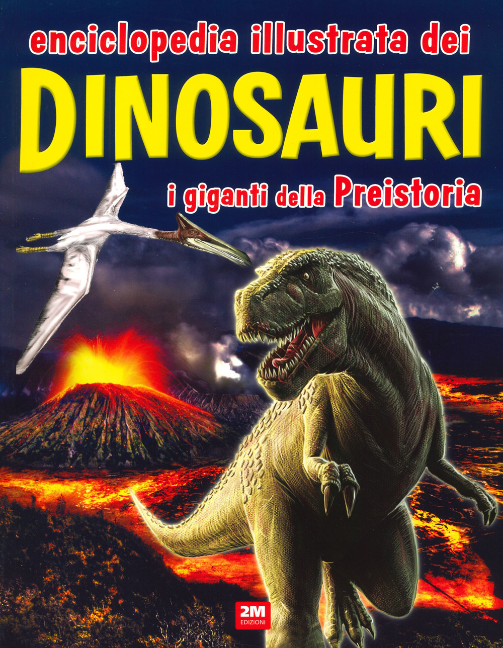 Enciclopedia illustrata dei dinosauri. I giganti della Preistoria