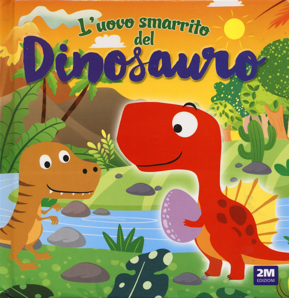 L'uovo smarrito del dinosauro. Ediz. a colori