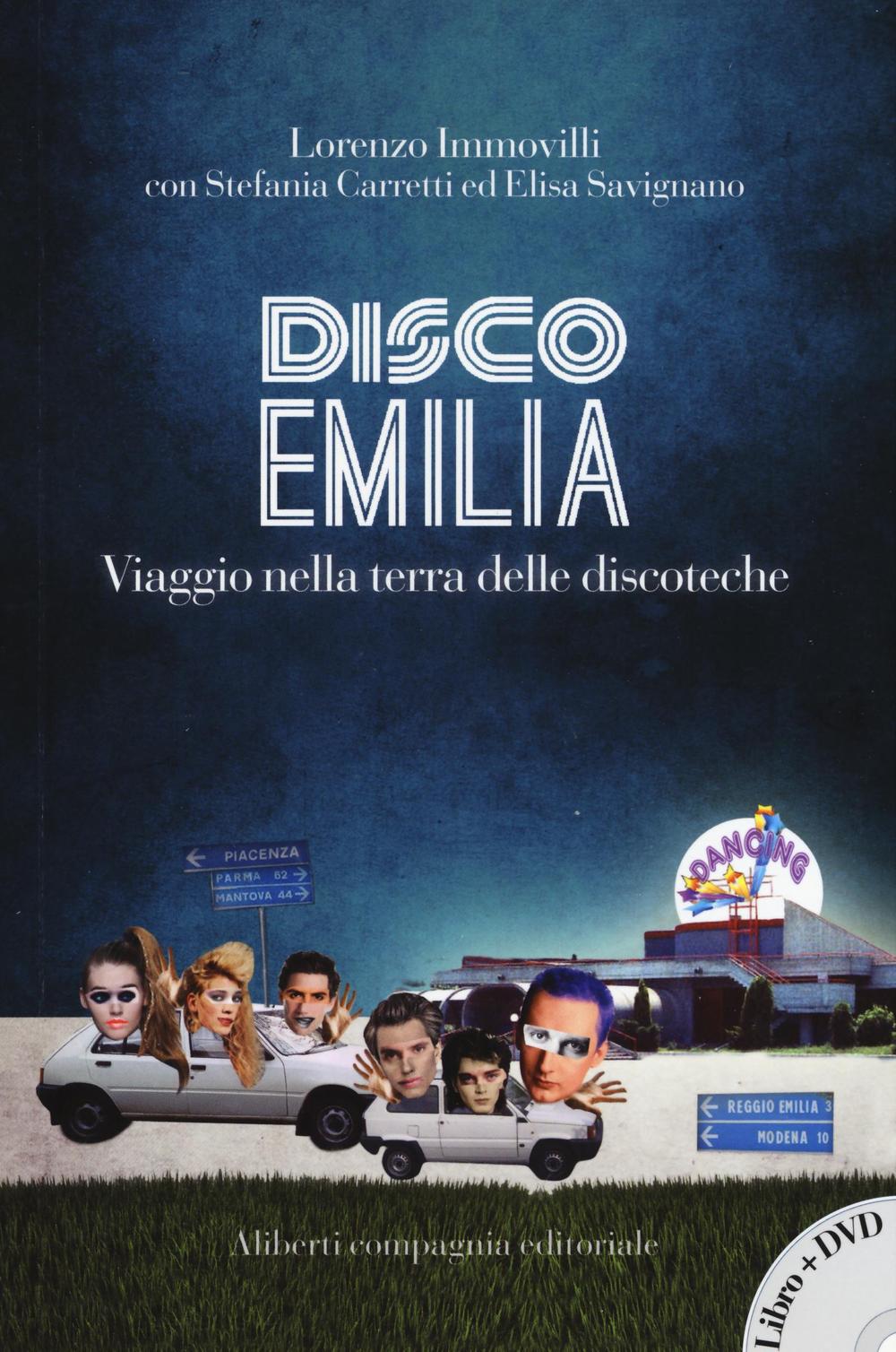 Disco Emilia. Viaggio nella terra delle discoteche. Con DVD video