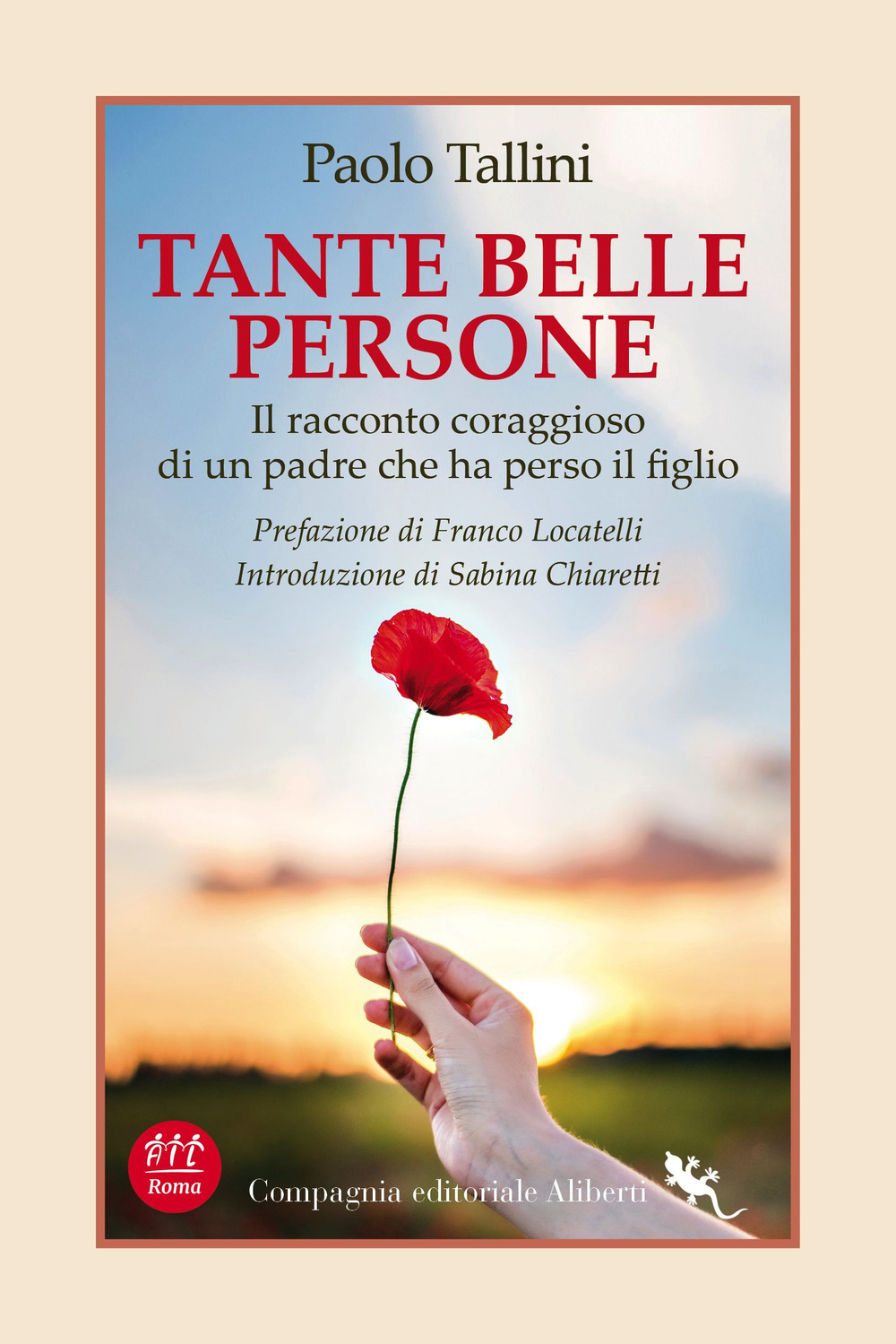 Tante belle persone. Il racconto coraggioso di un padre che ha perso il figlio