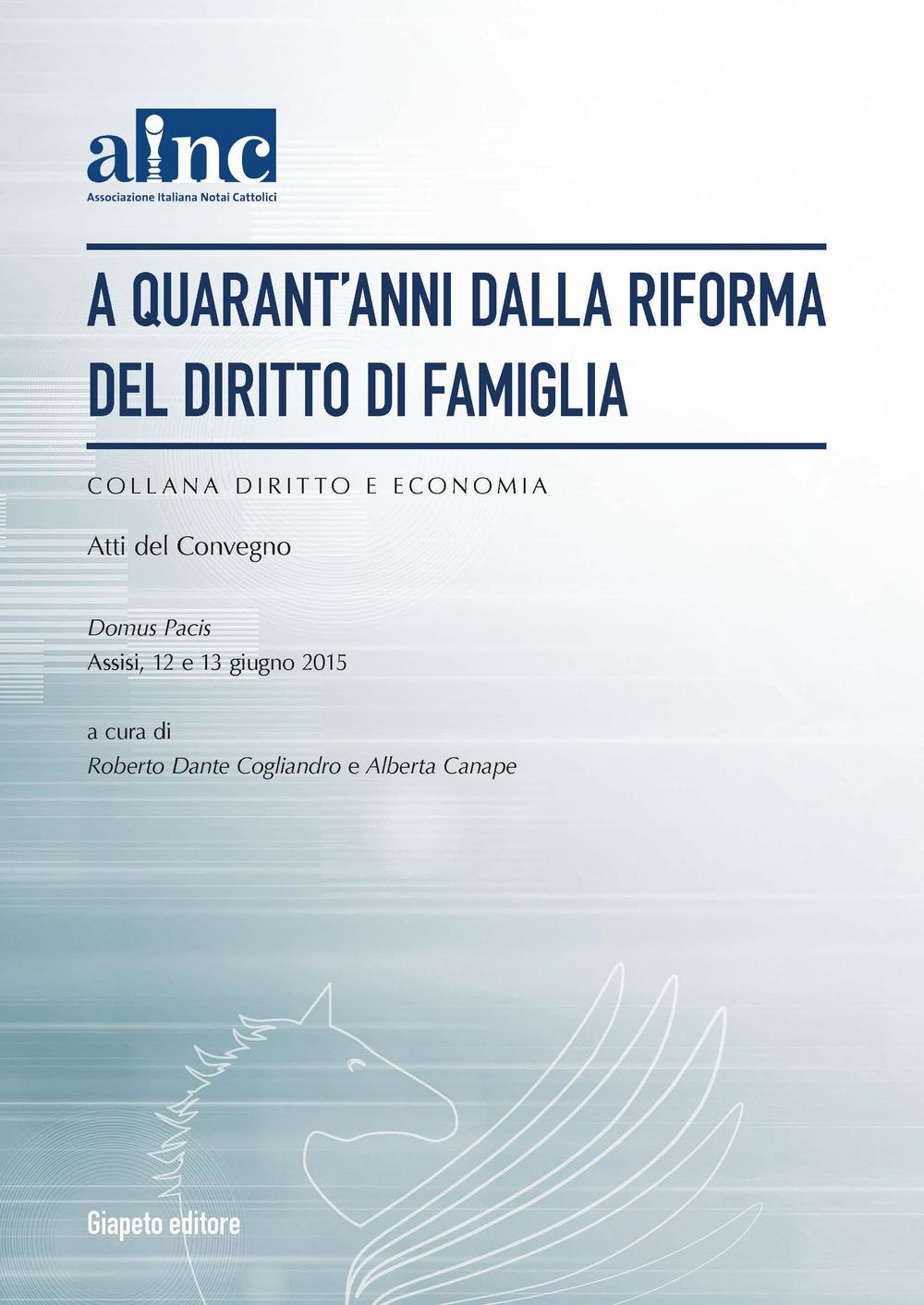 A quarant'anni dalla riforma del diritto di famiglia. Ainc. Atti del Convegno (Assisi, 12-13 giugno 2015)