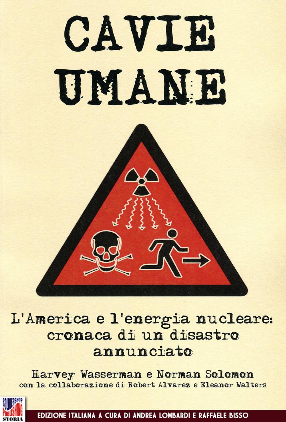 Cavie umane. L'America e l'energia nucleare. Cronaca di un disastro annunciato