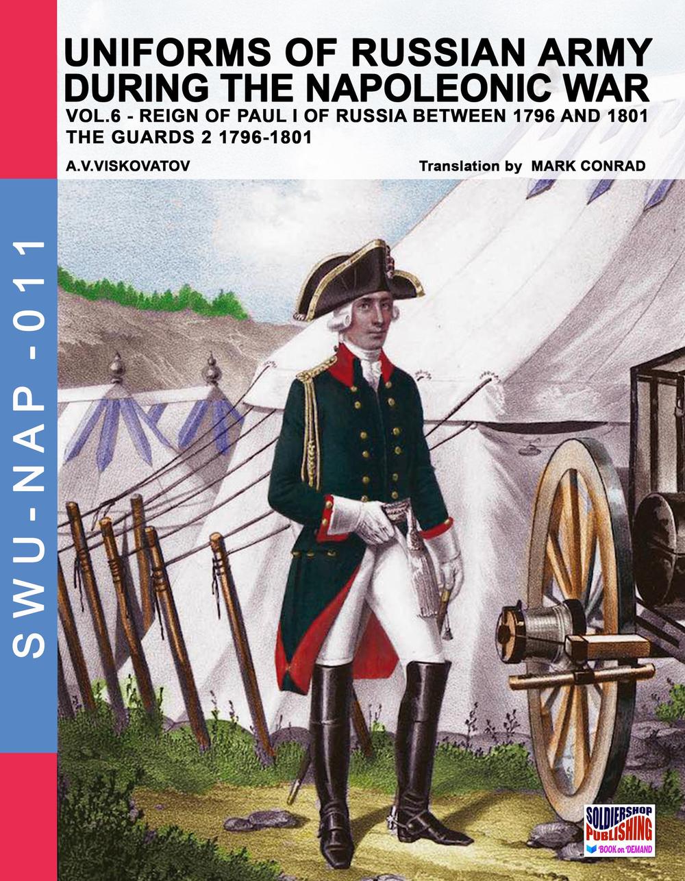 Uniforms of Russian army during the Napoleonic war. Vol. 6: Guards 2 1796-1801