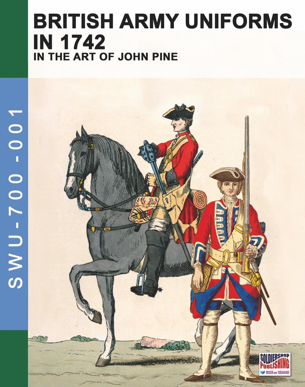 British army uniforms in 1742. In the art of John Pine. Ediz. illustrata