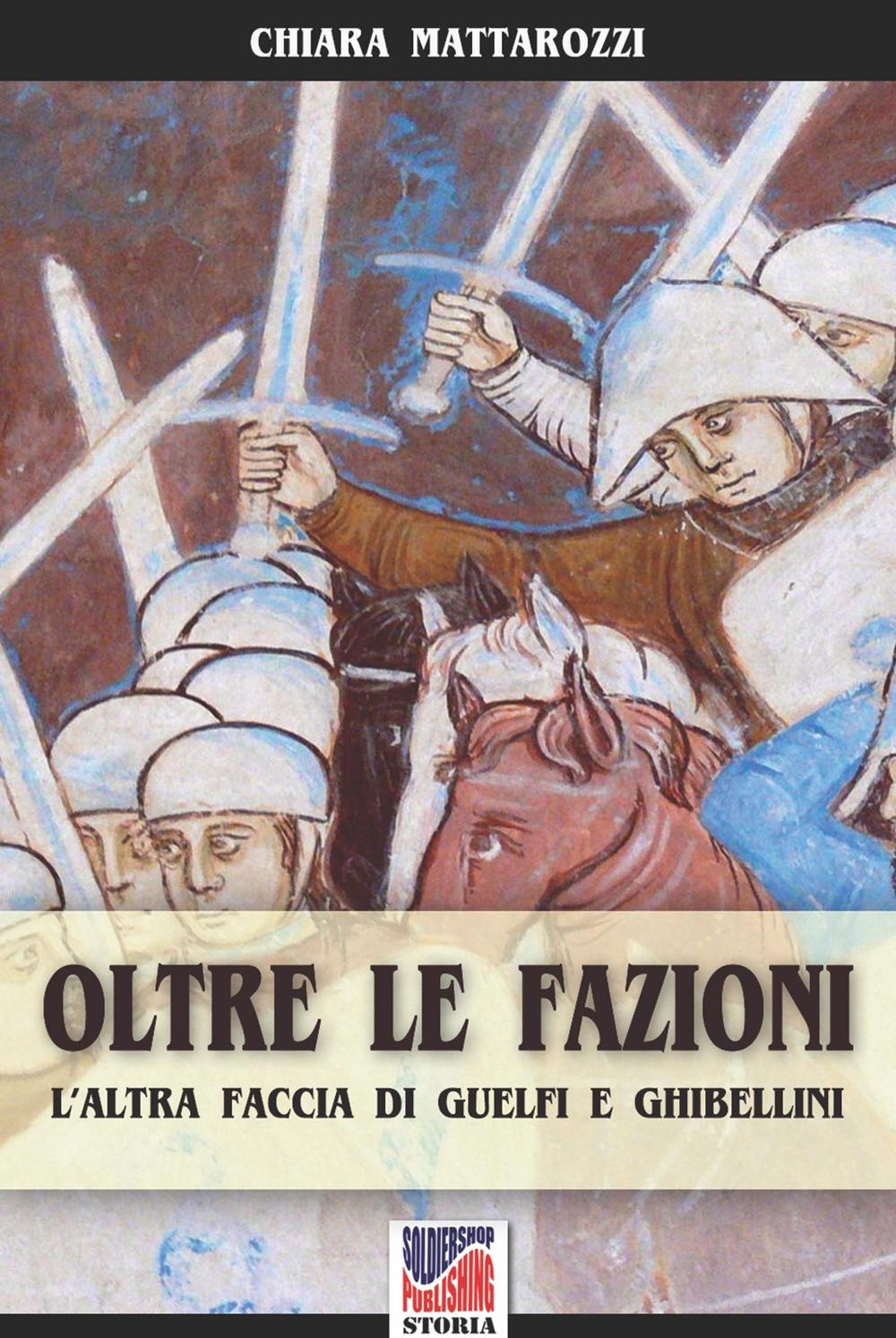 Oltre le fazioni. L'altra faccia di guelfi e ghibellini