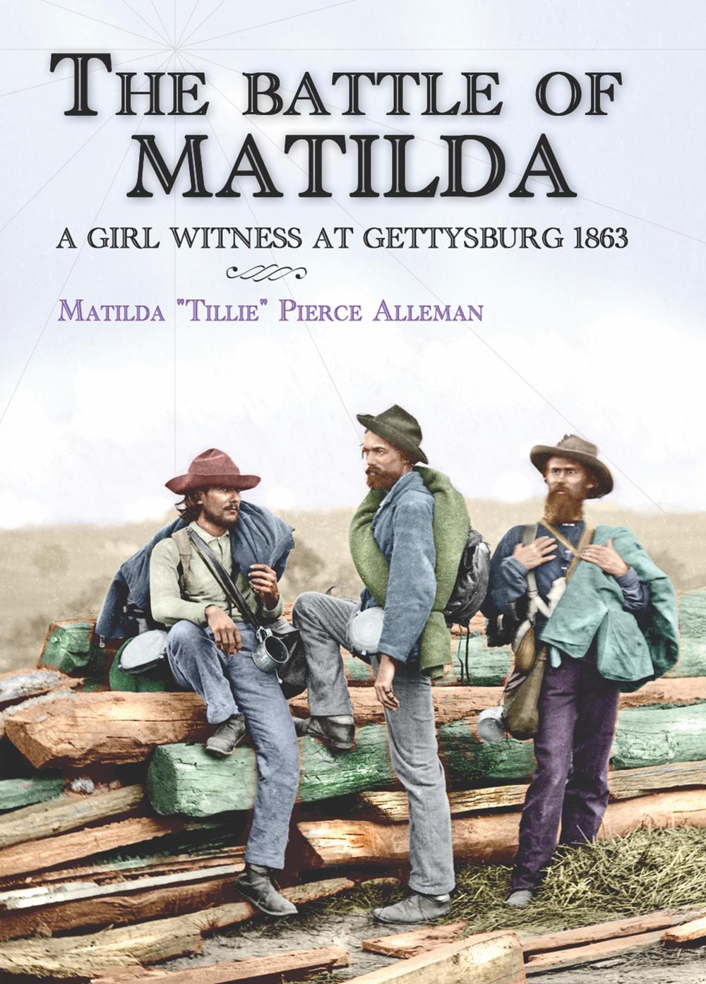 The battle of Matilda. A girl witness at Gettysburg 1863