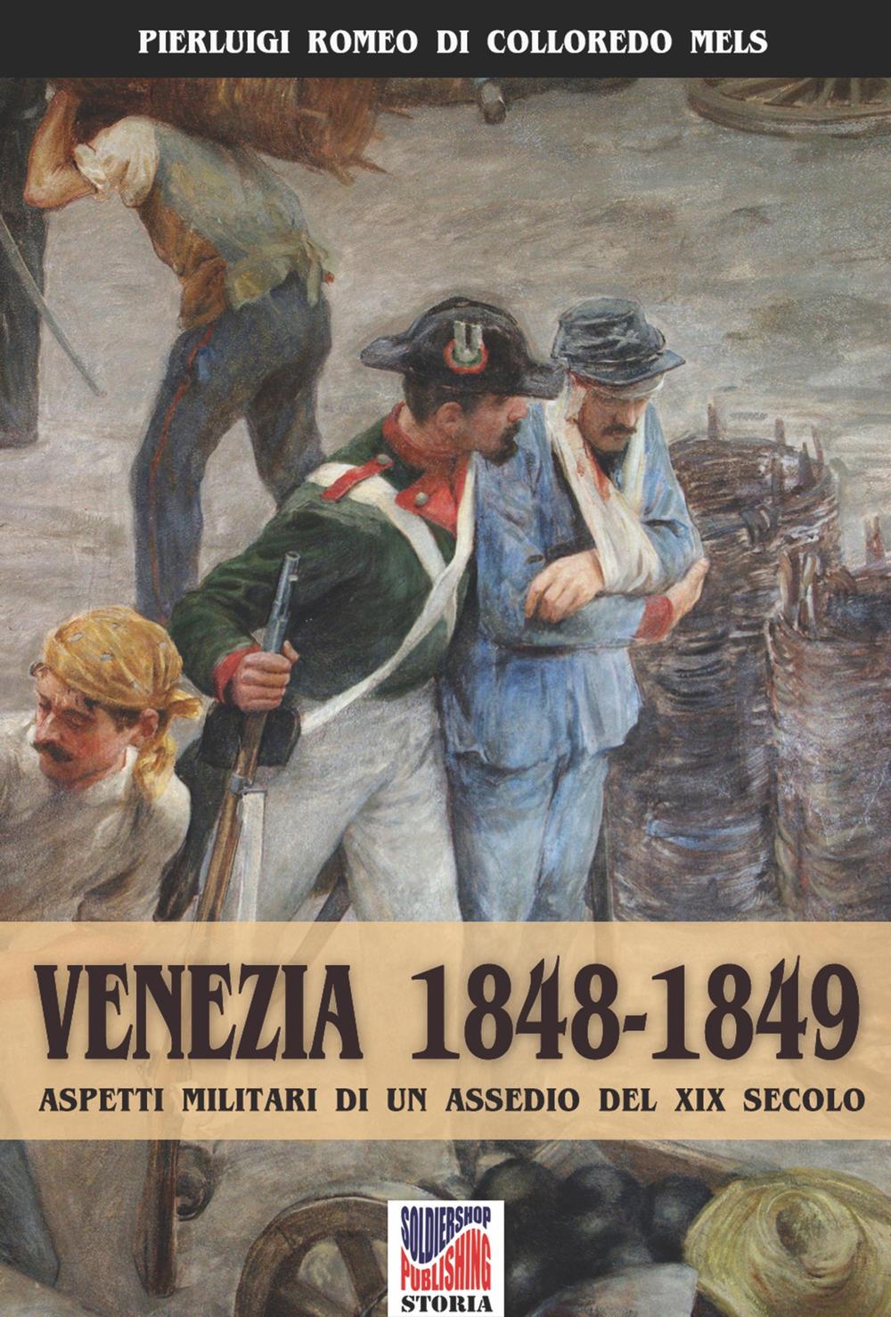 Venezia 1848-1849. Aspetti militari di un assedio nel XIX secolo