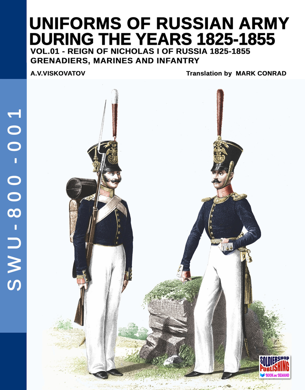 Uniforms of Russian army during the years 1825-1855. Vol. 1: Grenadiers, marines and infantry