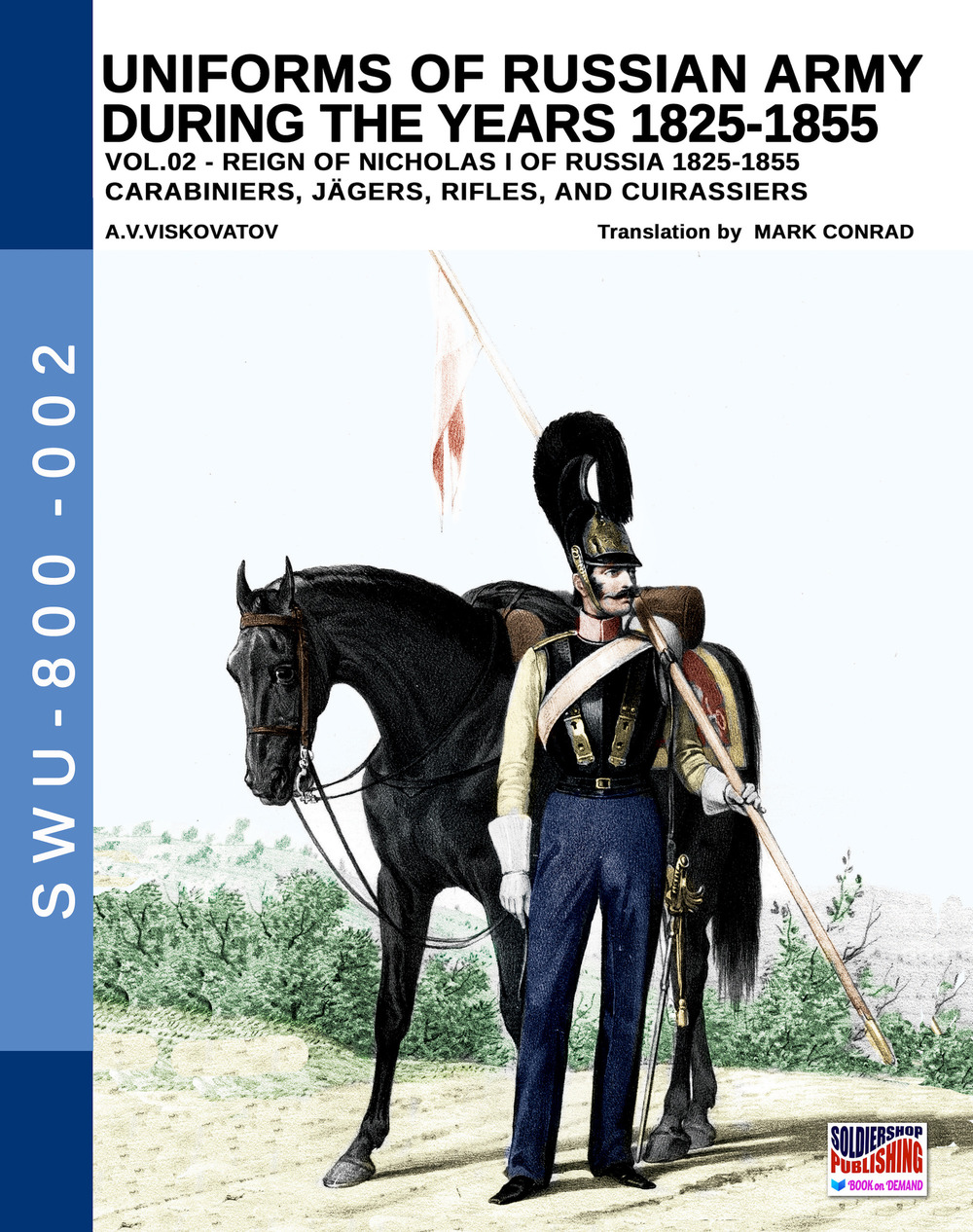 Uniforms of Russian army during the years 1825-1855. Vol. 2: Carabiniers, jagers, rifles and cuirassiers