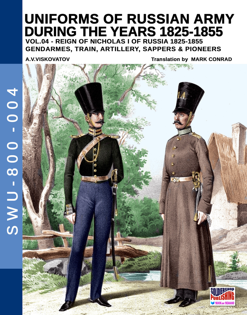 Uniforms of Russian army during the years 1825-1855. Vol. 4: Gendarmes, train, artillery, sappers & pioneers