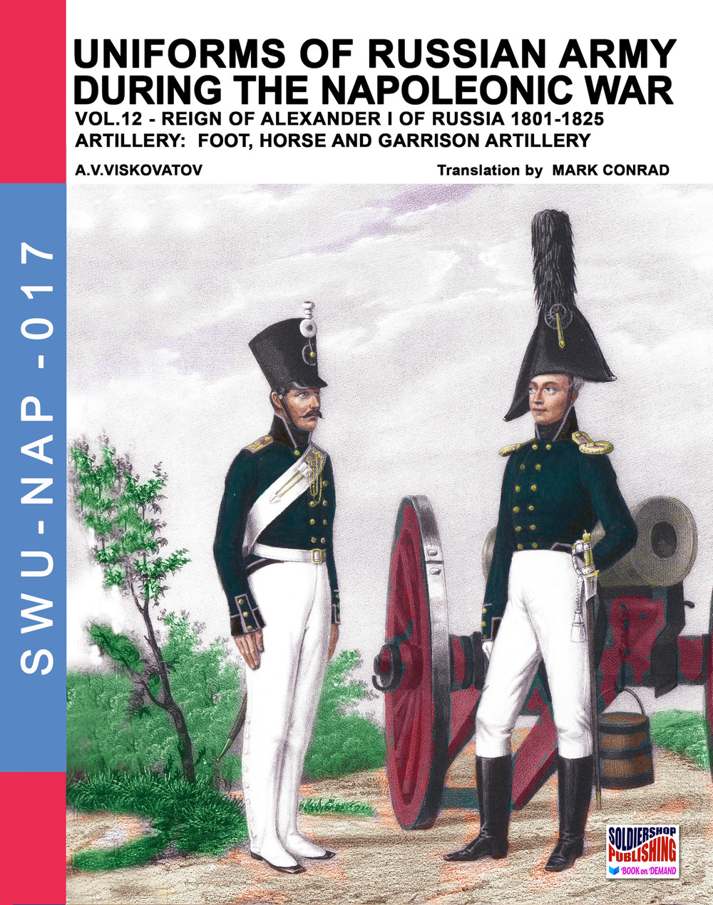 Uniforms of Russian army during the Napoleonic war. Vol. 12: Artillery: foot, horse and garrison artillery