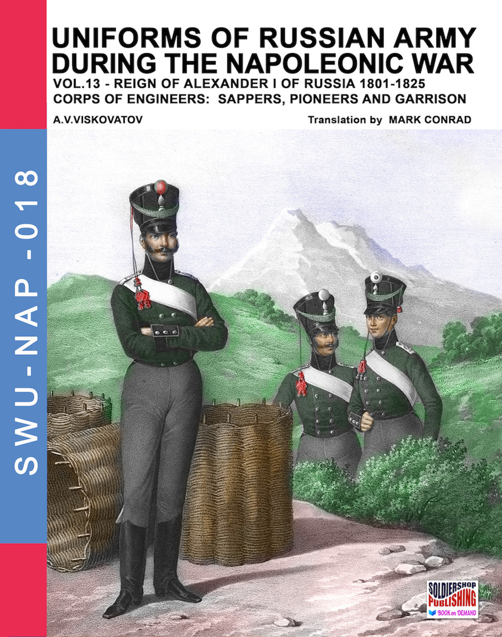 Uniforms of Russian army during the Napoleonic war. Vol. 13: Corps of engineers: sappers, pioneers and garrison