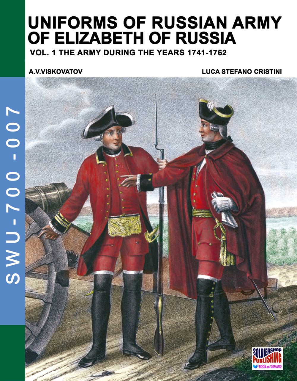 Uniforms of russian army of Elizabeth of Russia. Ediz. illustrata. Vol. 1: The army during the years 1741-1762