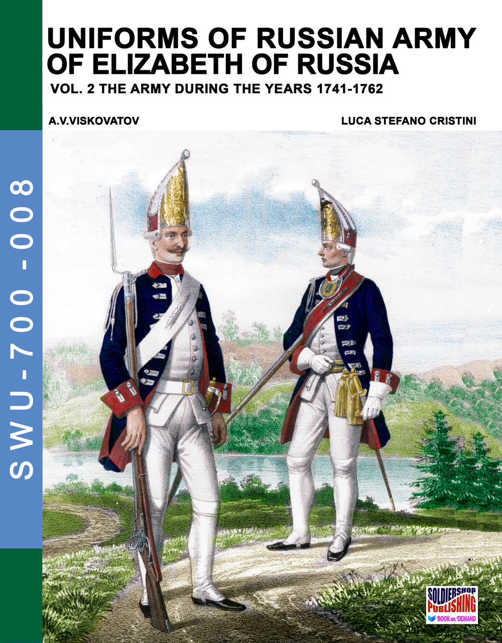 Uniforms of russian army of Elizabeth of Russia. Ediz. illustrata. Vol. 2: The army during the years 1741-1762