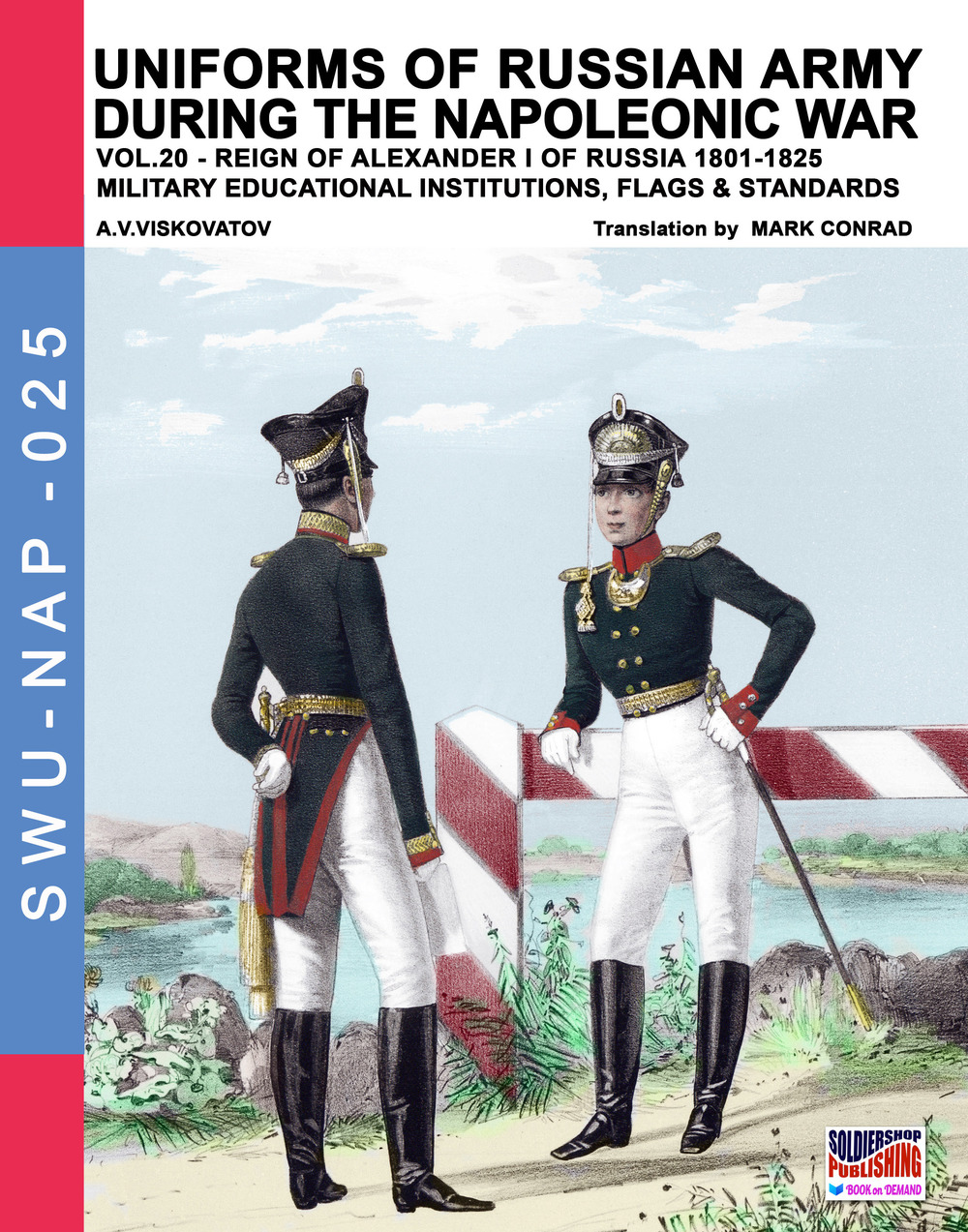 Uniforms of Russian army during the Napoleonic war. Vol. 20: Reign of Alexander I of Russia (1801-1825). Military educational institutions, flag & standards