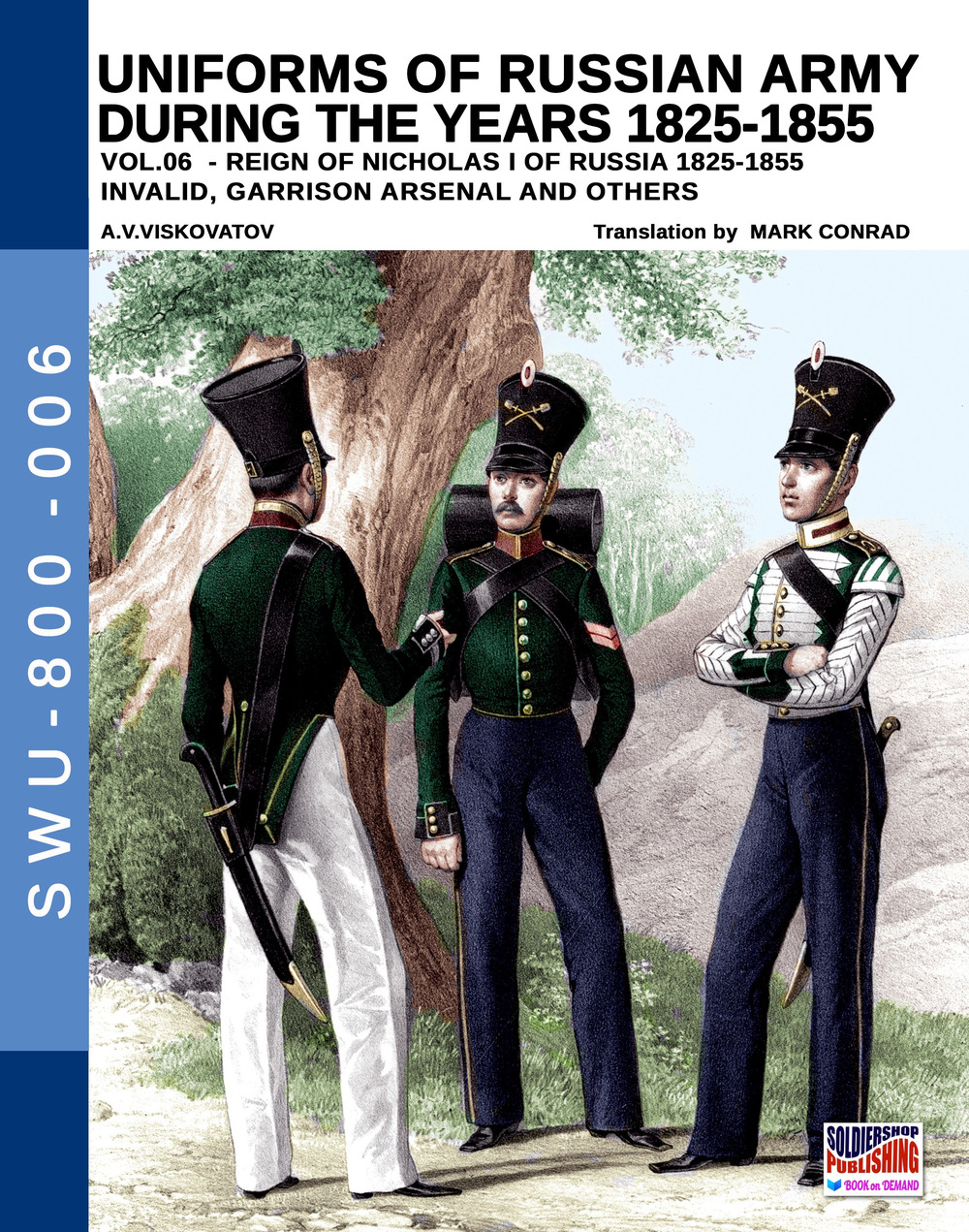 Uniforms of Russian army during the years 1825-1855. Ediz. illustrata. Vol. 6: Invalid, Garrison arsenal and others