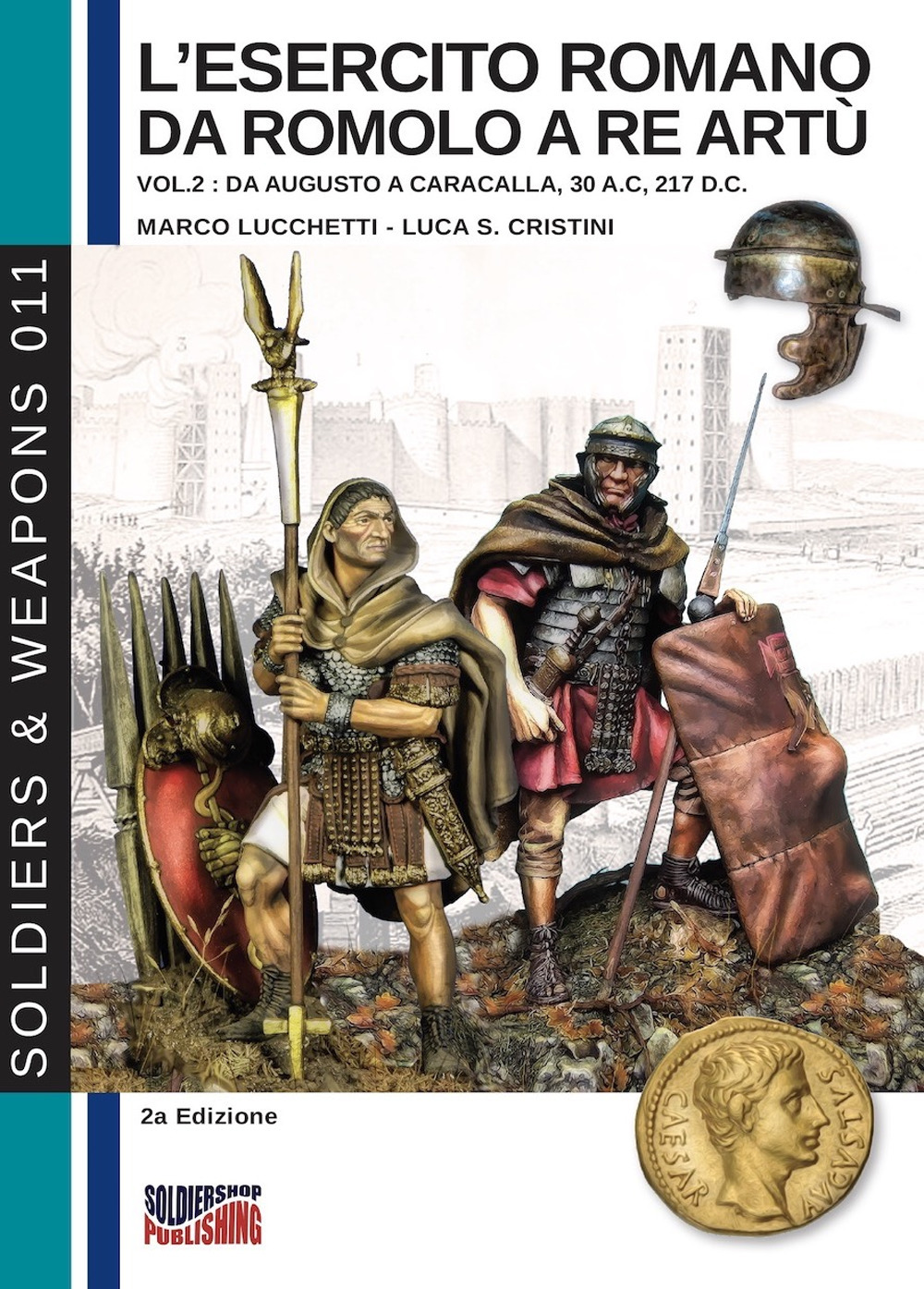 L'esercito romano da Romolo a re Artù. Ediz. italiana e inglese. Vol. 2: Da Augusto a Caracalla (30 a.C.-217 d.C.)