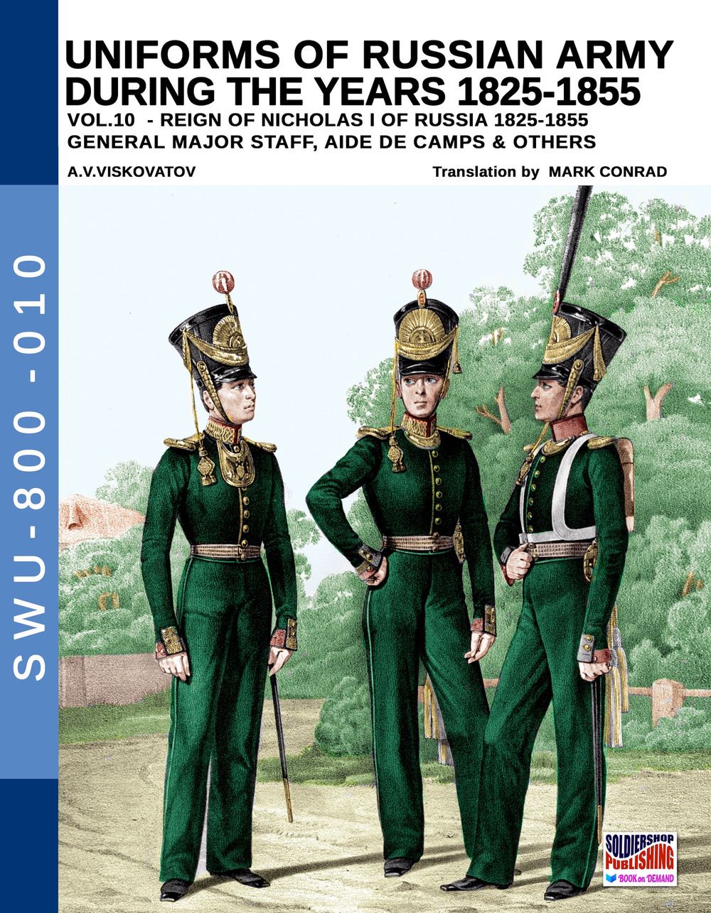 Uniforms of Russian army during the years 1825-1855. Ediz. illustrata. Vol. 10: General major staff, aide de camps & others