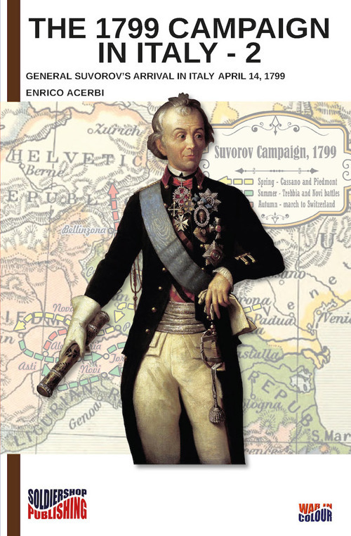 The 1799 campaign in Italy. Vol. 2: General Suvorov's arrival in Italy April 14, 1799