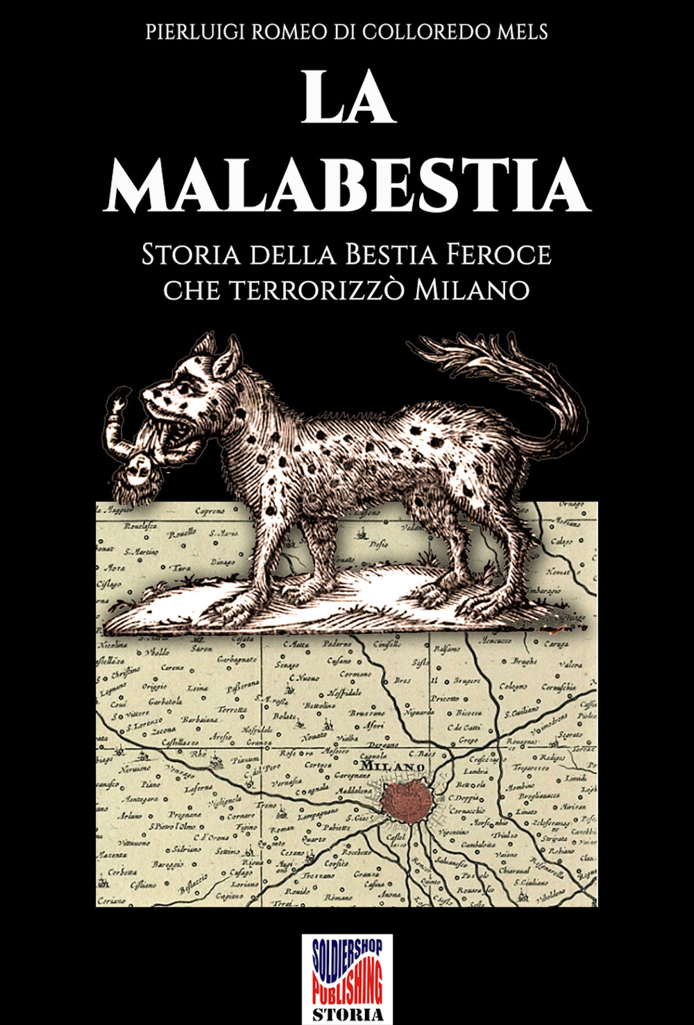 La Malabestia. Storia della bestia feroce che terrorizzò Milano