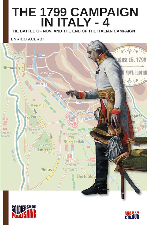 The 1799 campaign in Italy. Vol. 4: The battle of Novi and the end of the Italian campaign