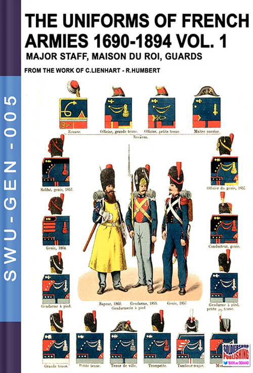 The uniforms of french armies 1690-1894. Vol. 1: Major staff, Maison du Roi, guards