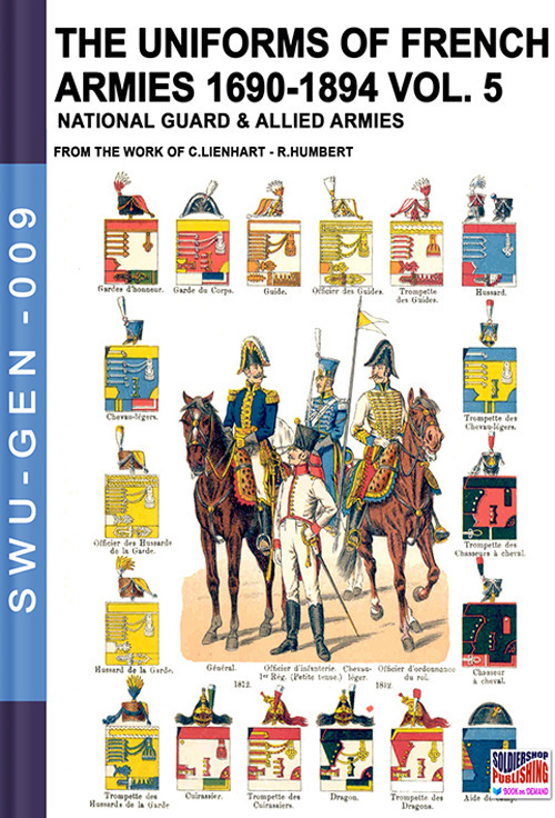 The uniforms of french armies 1690-1894. Vol. 5: National guard and allied armies