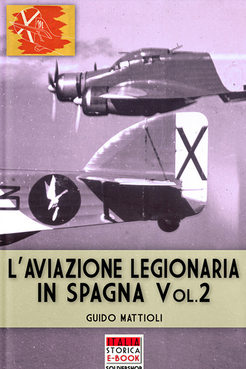 L'aviazione legionaria in Spagna. Ediz. illustrata. Vol. 2