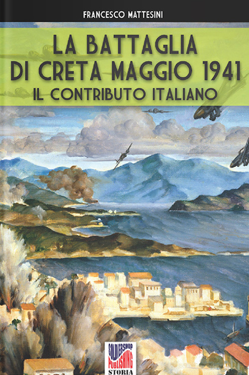 La battaglia di Creta. Maggio 1941. Il contributo italiano