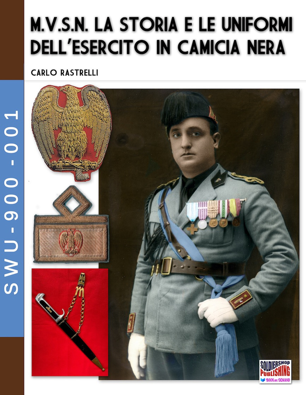 M.V.S.N. La storia e le uniformi dell'esercito in camicia nera. Vol. 1