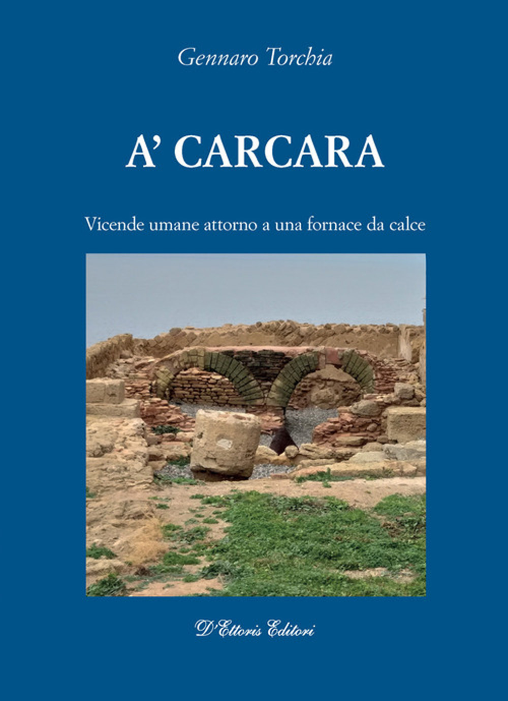 A'carcara. Vicende umane attorno a una fornace da calce