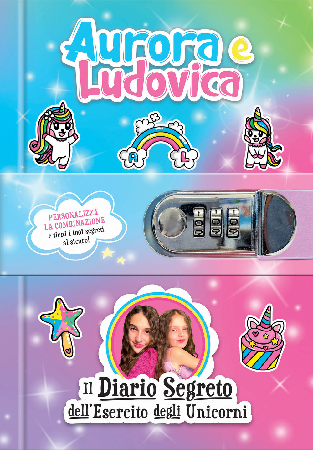 Aurora e Ludovica. Il diario segreto dell'esercito degli unicorni. Ediz. a colori. Con QR code per video esclusivi