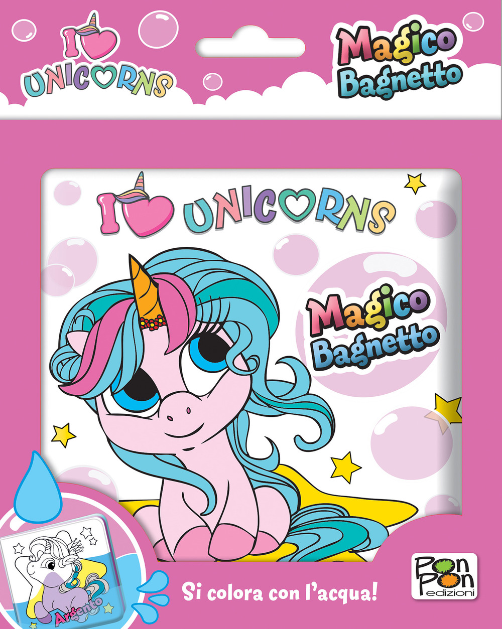 I love unicorns. Magico bagnetto. Ediz. a colori