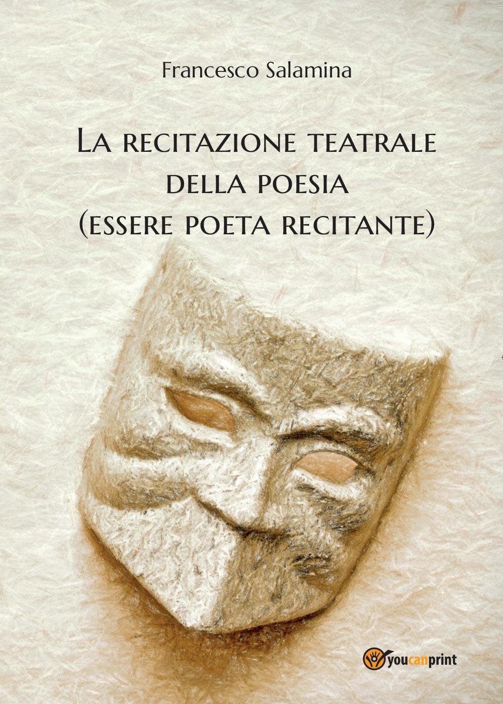 La recitazione teatrale della poesia (essere poeta recitante)