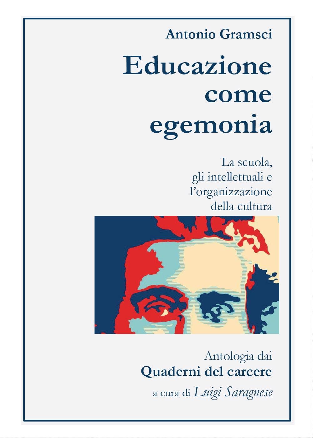 Antonio Gramsci. Educazione come egemonia